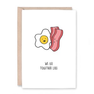 "We Go Together Like Bacon & Eggs" Greeting Card