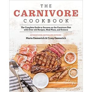 The Carnivore Cookbook - Maria & Craig Emmerich
