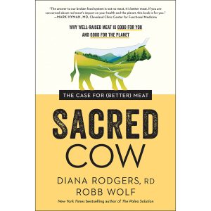 Sacred Cow - Diana Rodgers, RD & Robb Wolf
