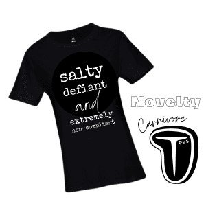 Salty Defiant - Women's Novelty Carnivore T-Shirt