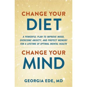 Change Your Diet, Change Your Mind - Dr Georgia Ede